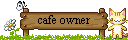 Cafe Owner Cafe Owner